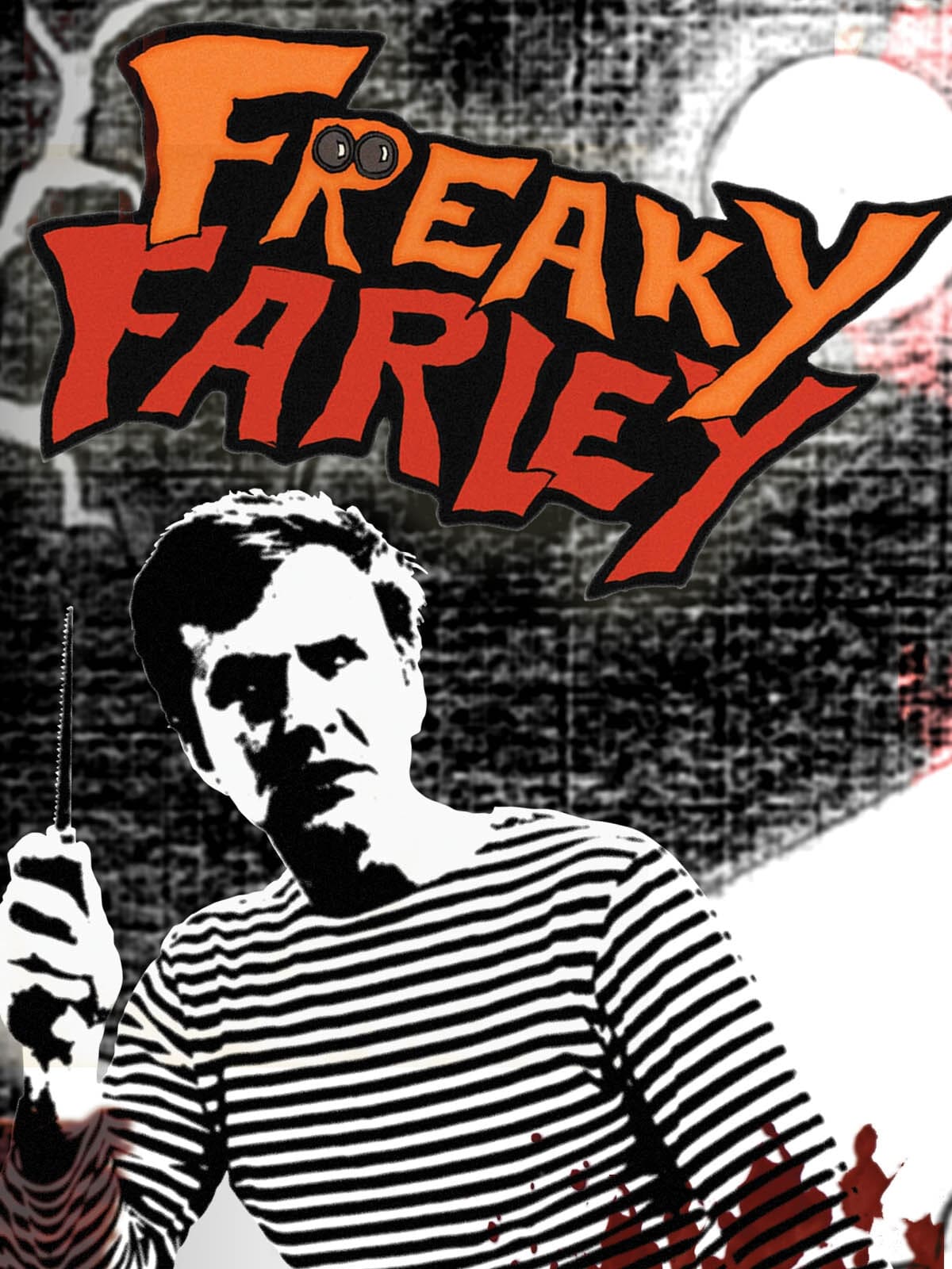 FREAKY FARLEY