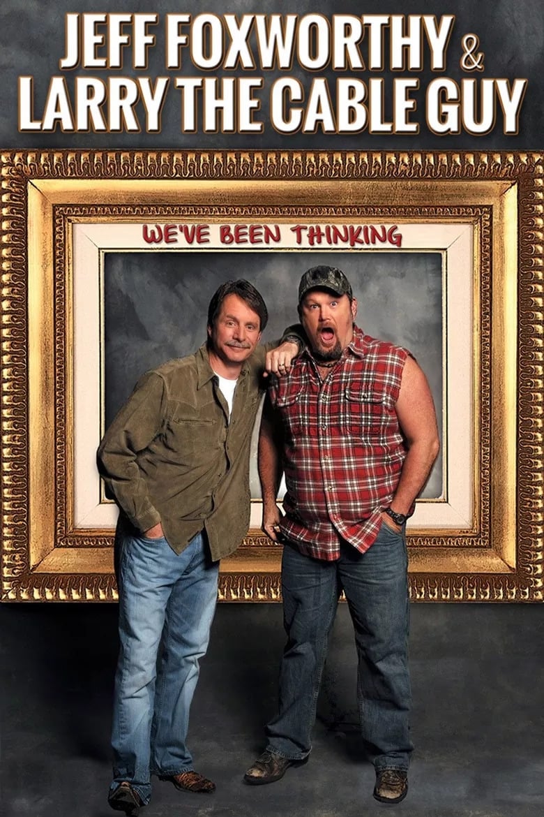 جف Foxworthy & Larry The Cable Guy: ما فکر کرده ایم
